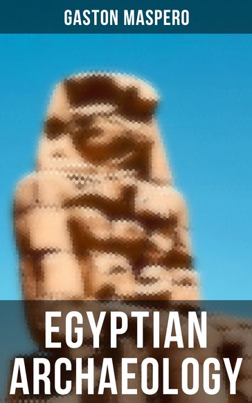 Egyptian Archaeology - Gaston Maspero