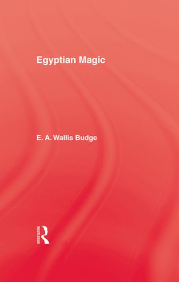 Egyptian Magic - E.A. Wallis Budge
