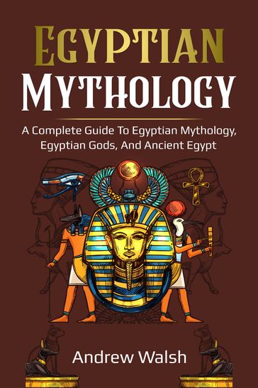 Egyptian Mythology - Andrew Walsh