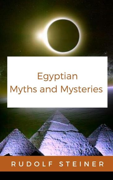 Egyptian Myths and Mysteries - Rudolf Steiner