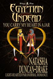 Egyptian Undead: You Carry My Heart in a Jar (Light-Hearted Paranormal Romance)