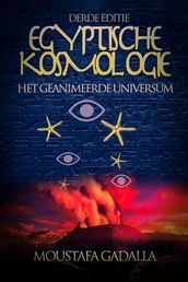 Egyptische Kosmologie  Het Geanimeerde Universum  3de Editie