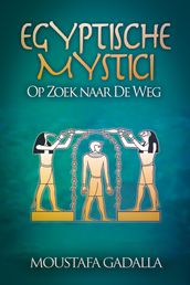 Egyptische Mystici: Op Zoek Naar De Weg