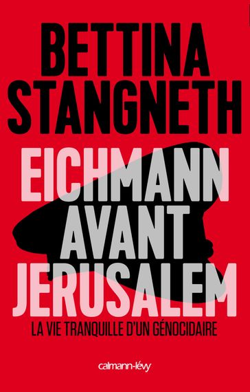 Eichmann avant Jerusalem - Bettina Stangneth