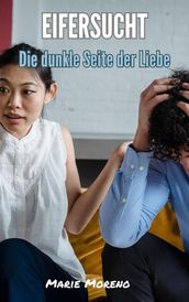 Eifersucht, Die dunkle Seite der Liebe