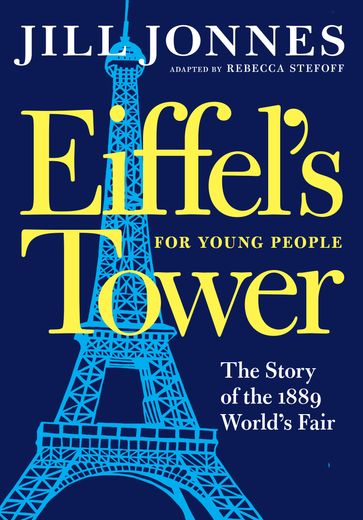 Eiffel's Tower for Young People - Jill Jonnes - Rebecca Stefoff