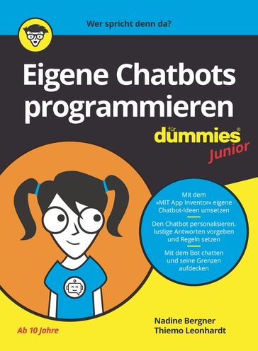 Eigene Chatbots programmieren für Dummies Junior - Nadine Bergner - Thiemo Leonhardt