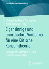 Eigensinnige und unorthodoxe Vordenker fur eine Kritische Konsumtheorie