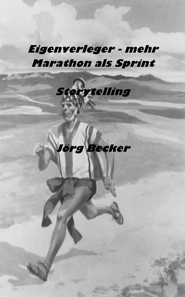 Eigenverleger - mehr Marathon als Sprint - Jorg Becker