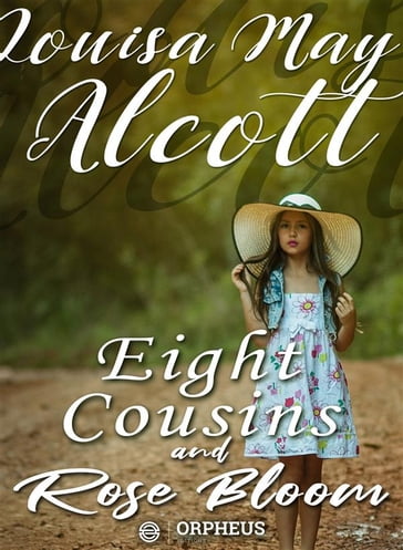 Eight Cousins and Rose Bloom - Louisa May Alcott