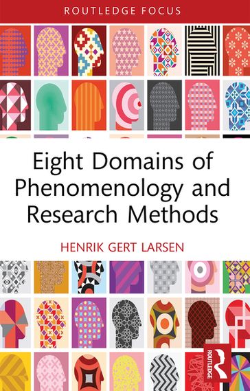 Eight Domains of Phenomenology and Research Methods - Henrik Gert Larsen