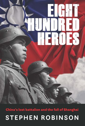 Eight Hundred Heroes - Stephen Robinson