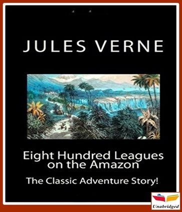 Eight Hundred Leagues on the Amazon - Verne Jules