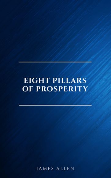 Eight Pillars of Prosperity - Allen James