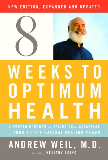 Eight Weeks to Optimum Health, Revised Edition - M.D. Andrew Weil