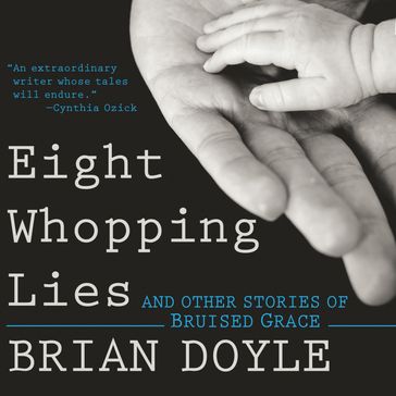Eight Whopping Lies - Brian Doyle