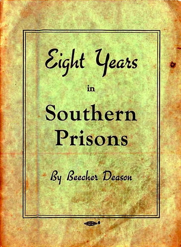 Eight Years in Southern Prisons - Beecher Deason