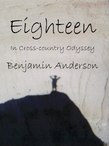 Eighteen: In Cross-country Odyssey - Benjamin Anderson