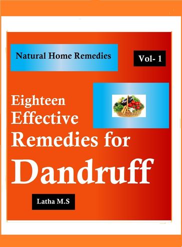 Eighteen Effective Remedies for Dandruff - Latha M.S