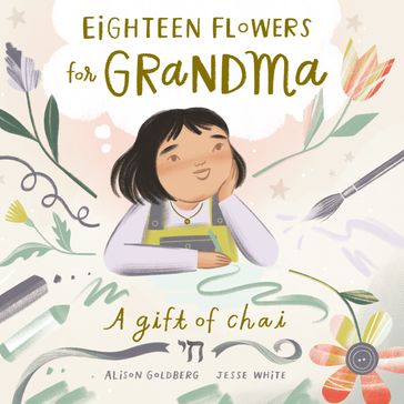 Eighteen Flowers for Grandma - Alison Goldberg