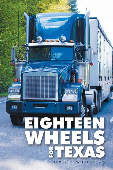 Eighteen Wheels for Texas - George Winters
