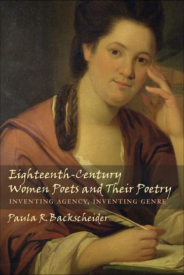 Eighteenth-Century Women Poets and Their Poetry - Paula R. Backscheider