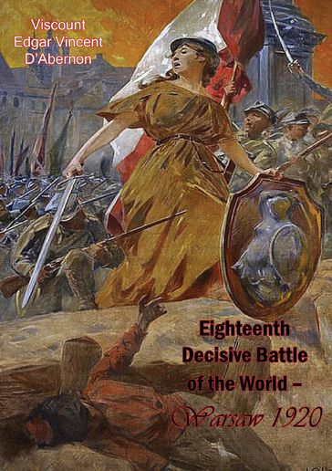 Eighteenth Decisive Battle of the World  Warsaw 1920 - Viscount Edgar Vincent D