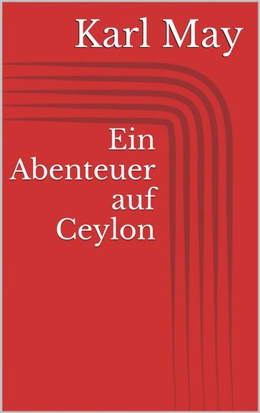 Ein Abenteuer auf Ceylon - Karl May