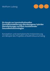 Ein Ansatz zur transinstitutionellen Geschäftsmodellierung altersbezogener hybrider Dienstleistungen auf Basis Assistierender Gesundheitstechnologien