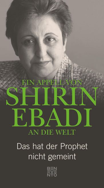 Ein Appell von Shirin Ebadi an die Welt - Gudrun Harrer - Shirin Ebadi