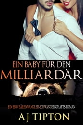 Ein Baby für den Milliardär: Ein BBW Bärenwandler-Schwangerschafts-Roman