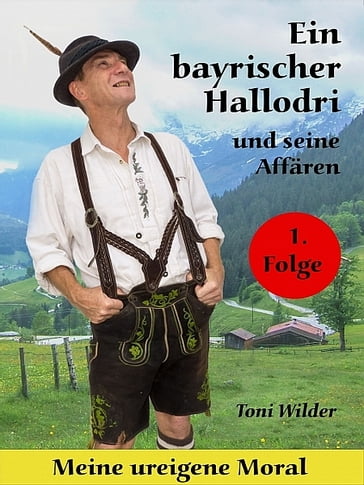 Ein Bayerischer Hallodri und seine Affären - Toni Wilder