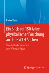 Ein Blick auf 150 Jahre physikalischer Forschung an der RWTH Aachen