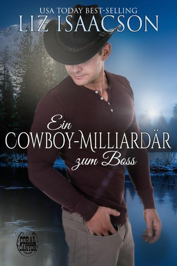 Ein Cowboy-Milliardär zum Boss - Liz Isaacson