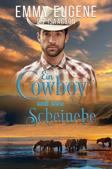 Ein Cowboy und seine Scheinehe - Emmy Eugene - Liz Isaacson