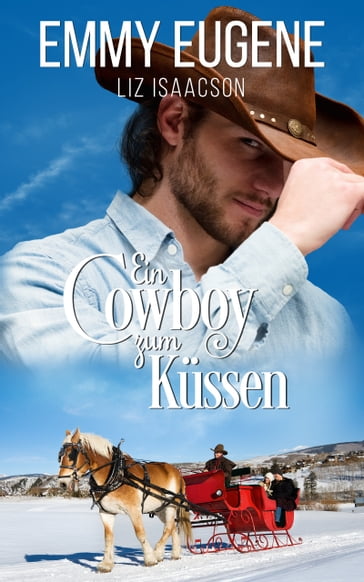 Ein Cowboy zum Küssen - Emmy Eugene - Liz Isaacson