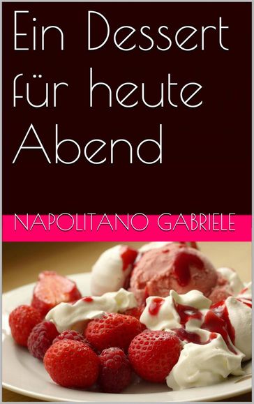 Ein Dessert Für Heute Abend - Gabriele Napolitano