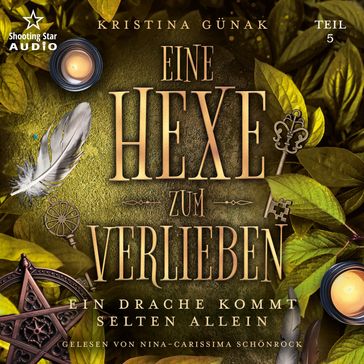 Ein Drache kommt selten allein - Eine Hexe zum Verlieben, Teil 5 (ungekürzt) - Kristina Gunak