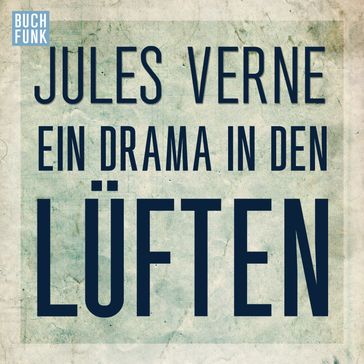 Ein Drama in den Lüften (Ungekürzt) - Verne Jules