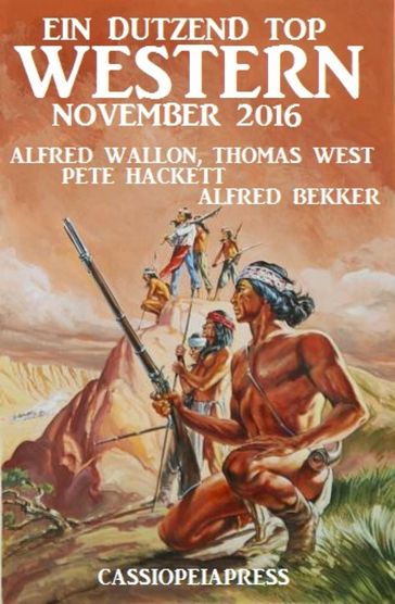 Ein Dutzend Top Western November 2016 - Alfred Bekker - Pete Hackett - Thomas West - Alfred Wallon