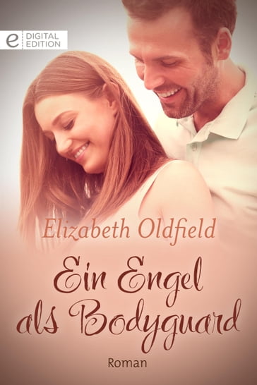 Ein Engel als Bodyguard - Elizabeth Oldfield