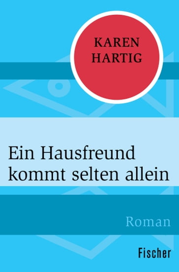 Ein Hausfreund kommt selten allein - Karen Hartig