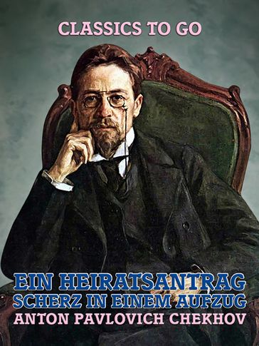 Ein Heiratsantrag: Scherz in einem Aufzug - Anton Pavlovich Chekhov