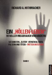 Ein Höllen-Leben: ritueller Missbrauch von Kindern / Ein Höllen-Leben: ritueller Missbrauch von Kindern (Band 2)