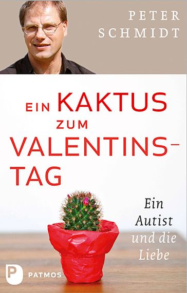 Ein Kaktus zum Valentinstag - Peter Schmidt