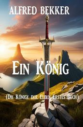Ein König (Die Könige der Elben Erstes Buch)
