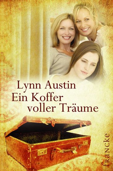 Ein Koffer voller Träume - Lynn Austin