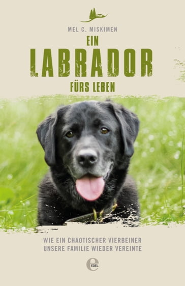Ein Labrador fürs Leben - Mel C. Miskimen