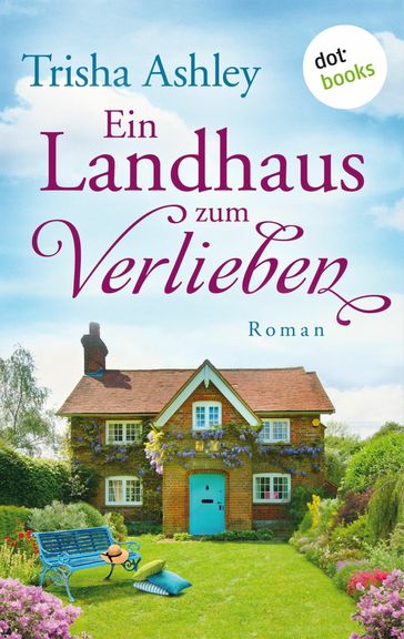 Ein Landhaus zum Verlieben - Trisha Ashley