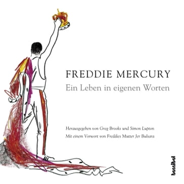 Ein Leben in eigenen Worten - Freddie Mercury